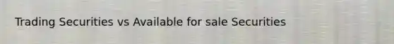 Trading Securities vs Available for sale Securities