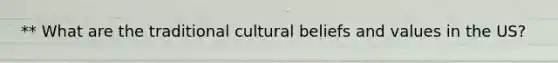 ** What are the traditional cultural beliefs and values in the US?