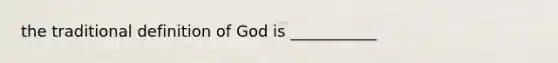 the traditional definition of God is ___________