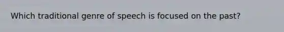 Which traditional genre of speech is focused on the past?