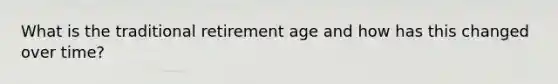 What is the traditional retirement age and how has this changed over time?