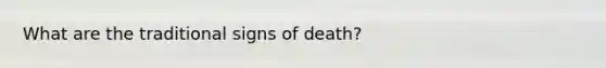 What are the traditional signs of death?