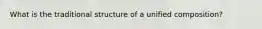 What is the traditional structure of a unified composition?