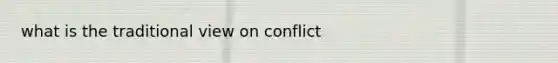 what is the traditional view on conflict