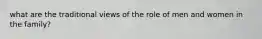 what are the traditional views of the role of men and women in the family?