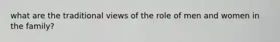 what are the traditional views of the role of men and women in the family?