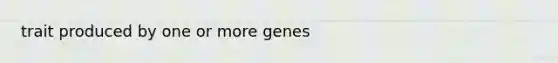 trait produced by one or more genes