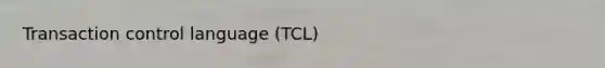 Transaction control language (TCL)