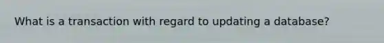 What is a transaction with regard to updating a database?