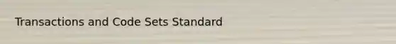 Transactions and Code Sets Standard