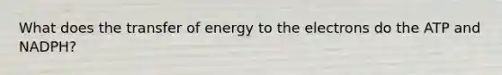 What does the transfer of energy to the electrons do the ATP and NADPH?