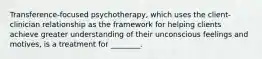 Transference-focused psychotherapy, which uses the client-clinician relationship as the framework for helping clients achieve greater understanding of their unconscious feelings and motives, is a treatment for ________.