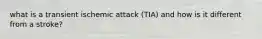 what is a transient ischemic attack (TIA) and how is it different from a stroke?