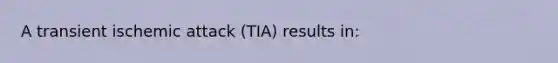 A transient ischemic attack (TIA) results in: