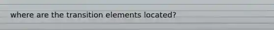 where are the transition elements located?