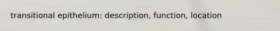 transitional epithelium: description, function, location