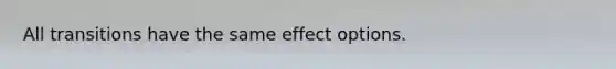 All transitions have the same effect options.