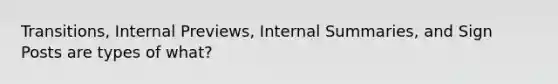 Transitions, Internal Previews, Internal Summaries, and Sign Posts are types of what?