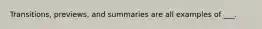 Transitions, previews, and summaries are all examples of ___.