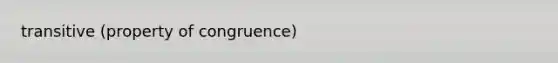 transitive (property of congruence)