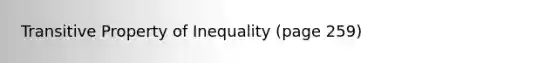 Transitive Property of Inequality (page 259)