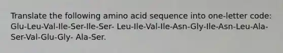 Translate the following amino acid sequence into one-letter code: Glu-Leu-Val-Ile-Ser-Ile-Ser- Leu-Ile-Val-Ile-Asn-Gly-Ile-Asn-Leu-Ala-Ser-Val-Glu-Gly- Ala-Ser.