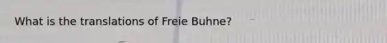 What is the translations of Freie Buhne?