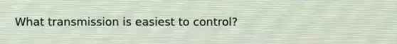 What transmission is easiest to control?