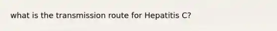 what is the transmission route for Hepatitis C?