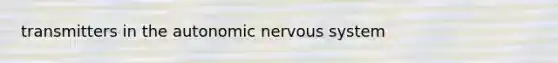 transmitters in the autonomic nervous system