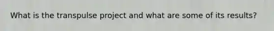 What is the transpulse project and what are some of its results?