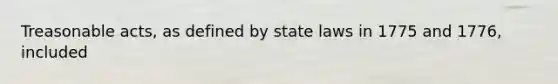 Treasonable acts, as defined by state laws in 1775 and 1776, included