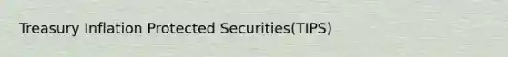 Treasury Inflation Protected Securities(TIPS)