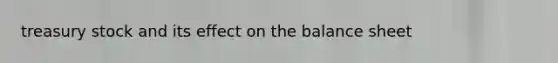 treasury stock and its effect on the balance sheet