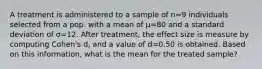 A treatment is administered to a sample of n=9 individuals selected from a pop. with a mean of μ=80 and a standard deviation of σ=12. After treatment, the effect size is measure by computing Cohen's d, and a value of d=0.50 is obtained. Based on this information, what is the mean for the treated sample?