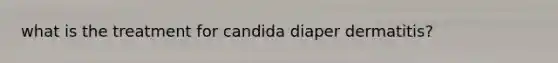 what is the treatment for candida diaper dermatitis?