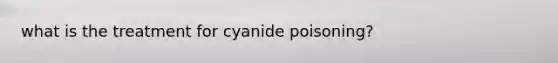what is the treatment for cyanide poisoning?
