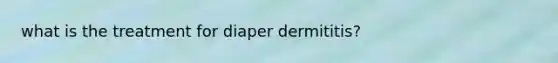 what is the treatment for diaper dermititis?