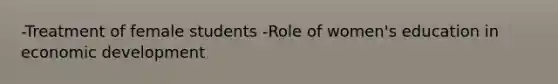 -Treatment of female students -Role of women's education in economic development