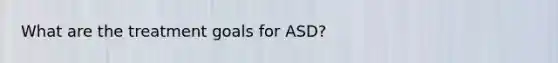 What are the treatment goals for ASD?