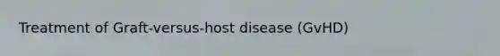 Treatment of Graft-versus-host disease (GvHD)