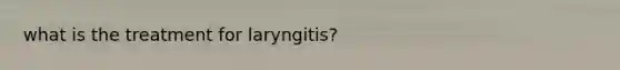 what is the treatment for laryngitis?