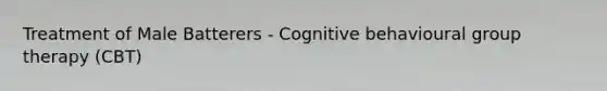 Treatment of Male Batterers - Cognitive behavioural group therapy (CBT)