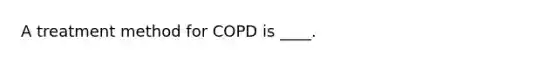 A treatment method for COPD is ____.