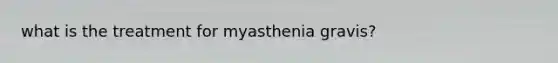 what is the treatment for myasthenia gravis?