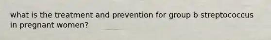 what is the treatment and prevention for group b streptococcus in pregnant women?