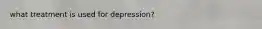 what treatment is used for depression?