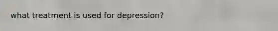 what treatment is used for depression?