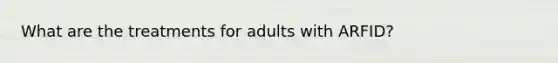 What are the treatments for adults with ARFID?