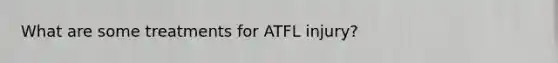 What are some treatments for ATFL injury?